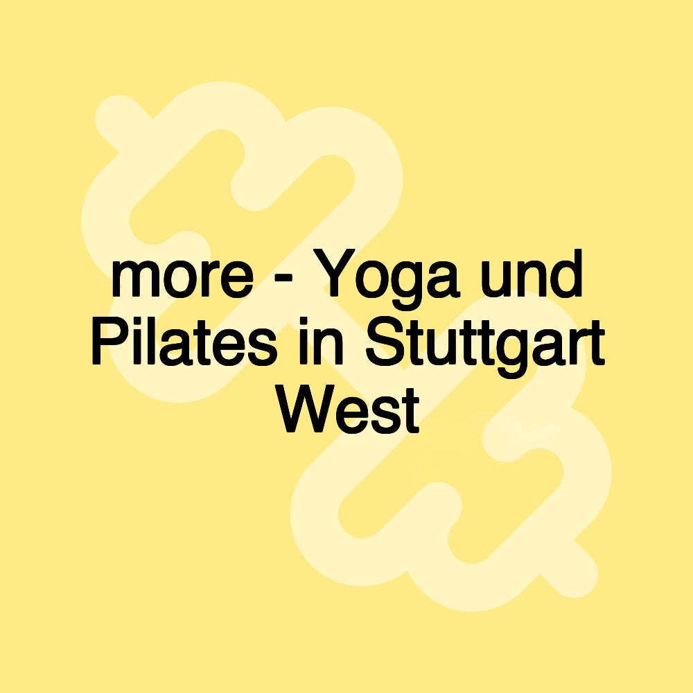 more - Yoga und Pilates in Stuttgart West