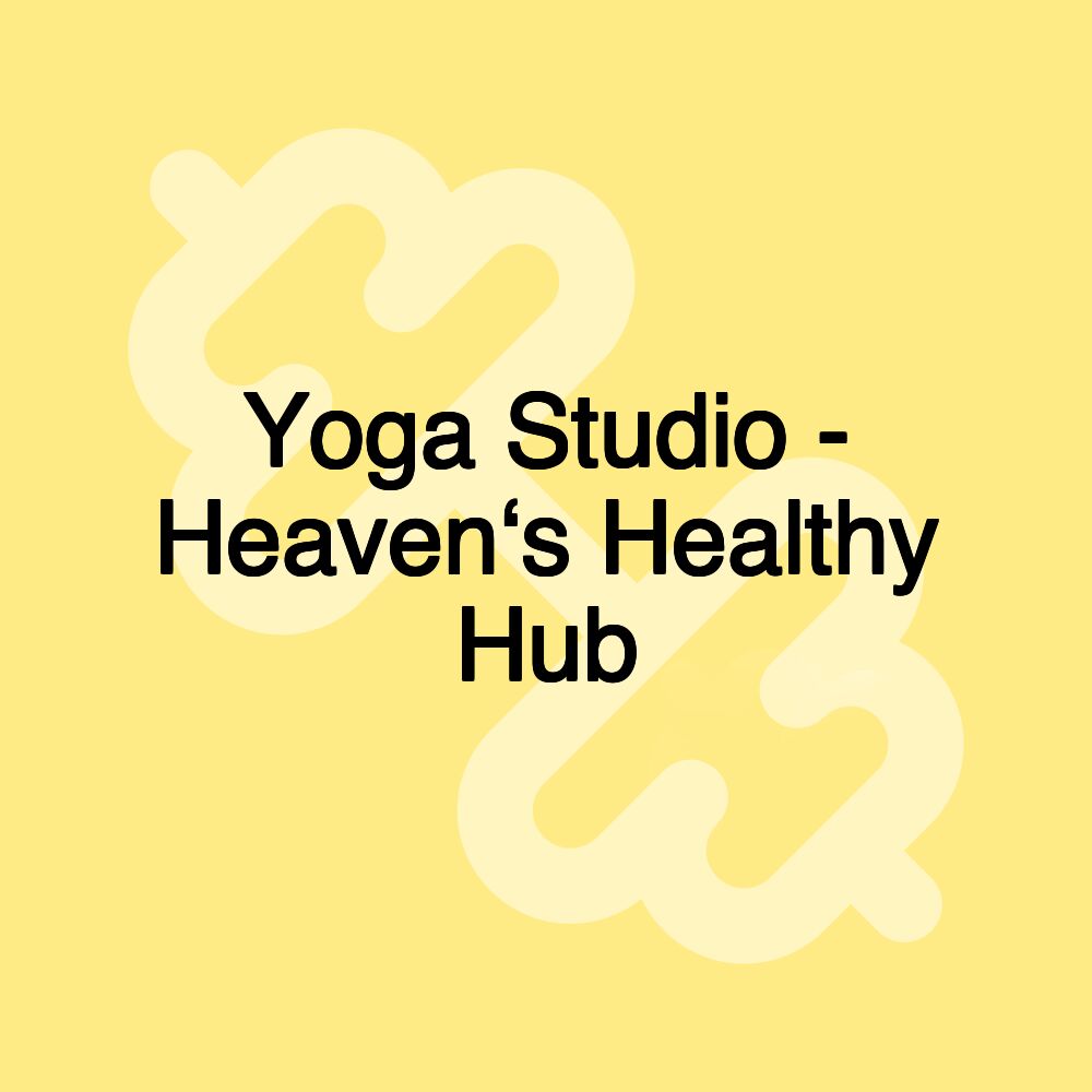 Yoga Studio - Heaven‘s Healthy Hub