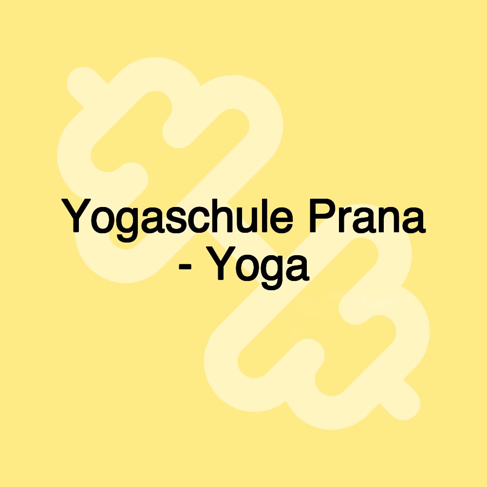 Yogaschule Prana - Yoga