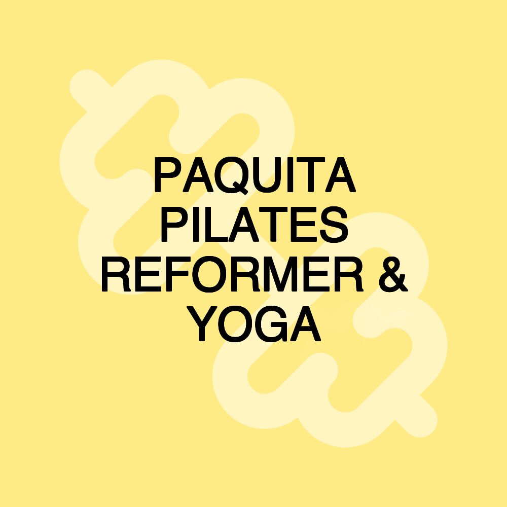 PAQUITA PILATES REFORMER & YOGA