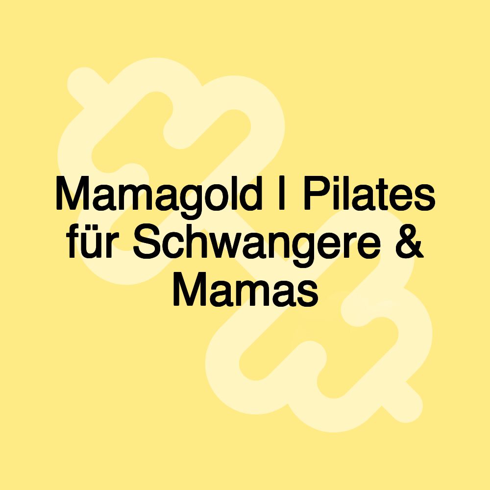 Mamagold | Pilates für Schwangere & Mamas