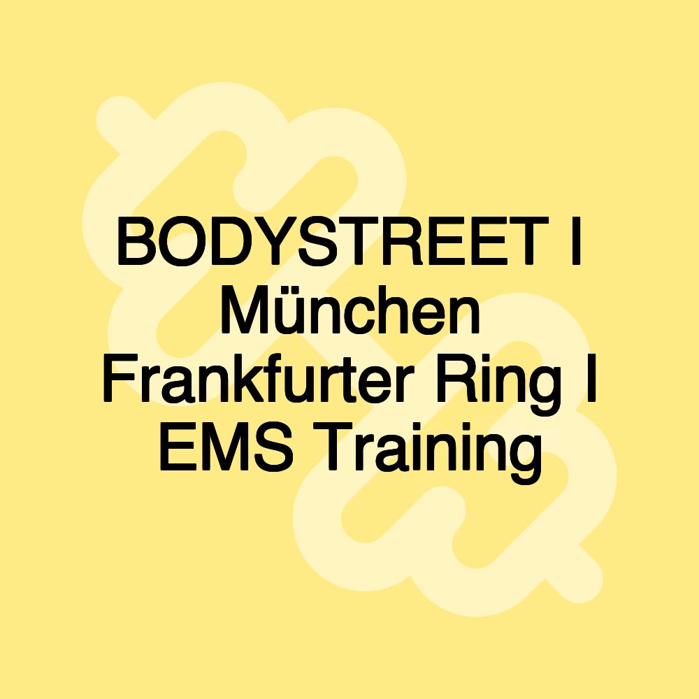 BODYSTREET I München Frankfurter Ring I EMS Training