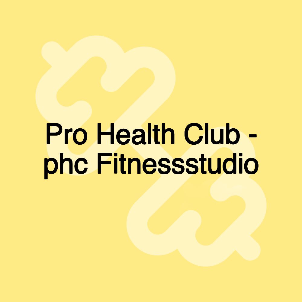 Pro Health Club - phc Fitnessstudio