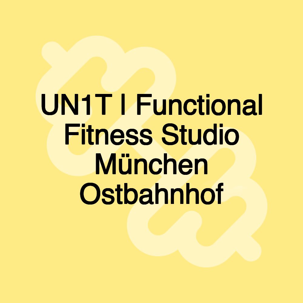 UN1T | Functional Fitness Studio München Ostbahnhof