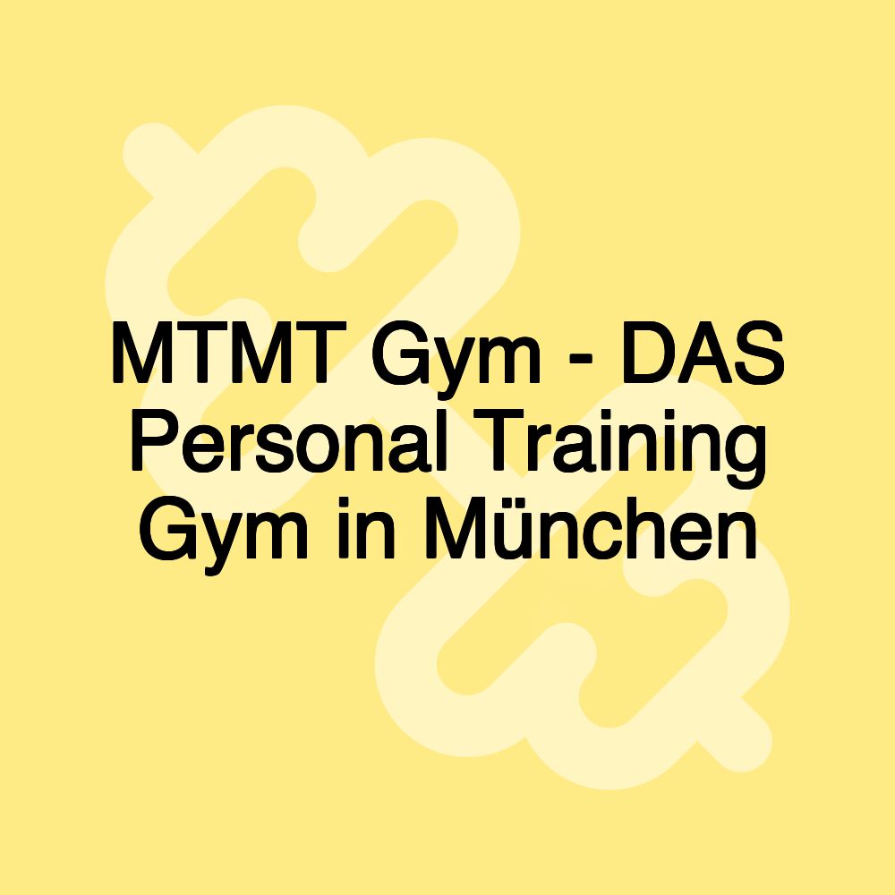 MTMT Gym - DAS Personal Training Gym in München