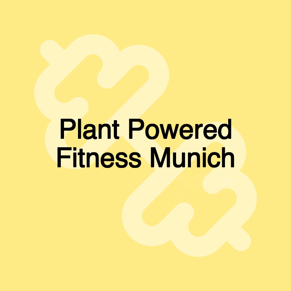 Plant Powered Fitness Munich