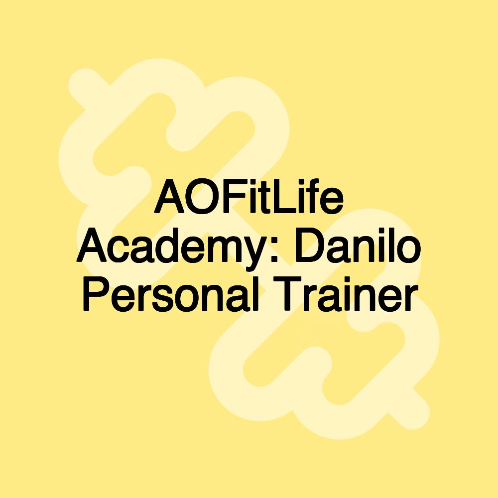 AOFitLife Academy: Danilo Personal Trainer