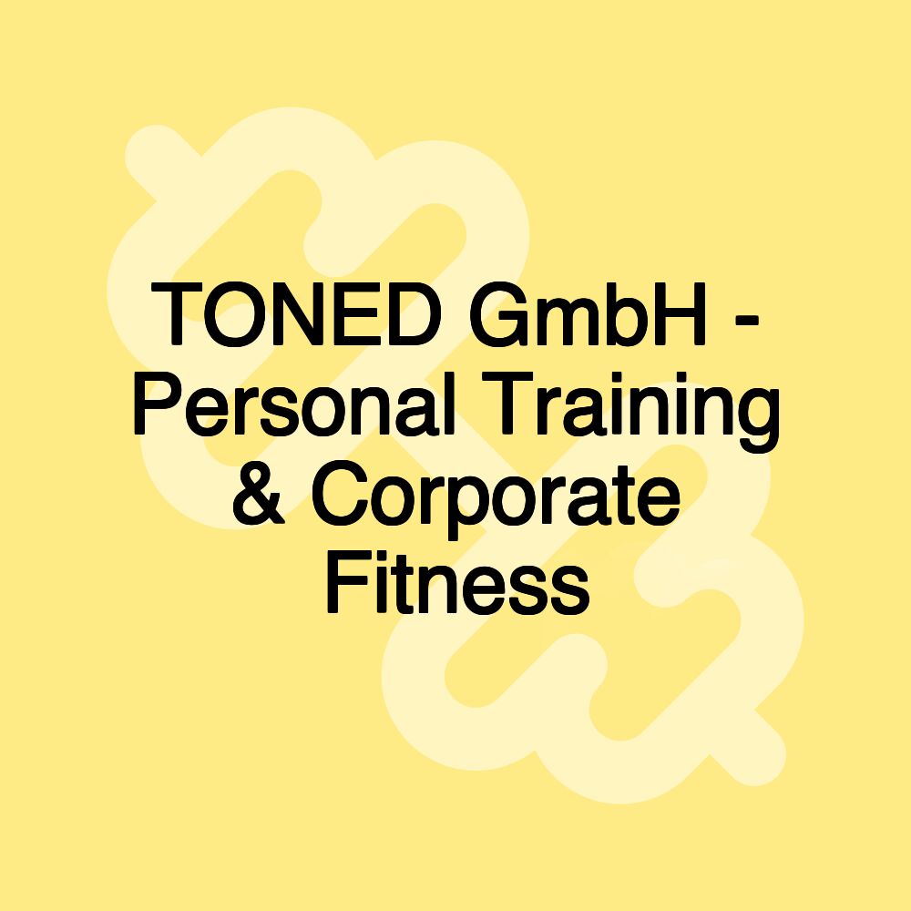 TONED GmbH - Personal Training & Corporate Fitness