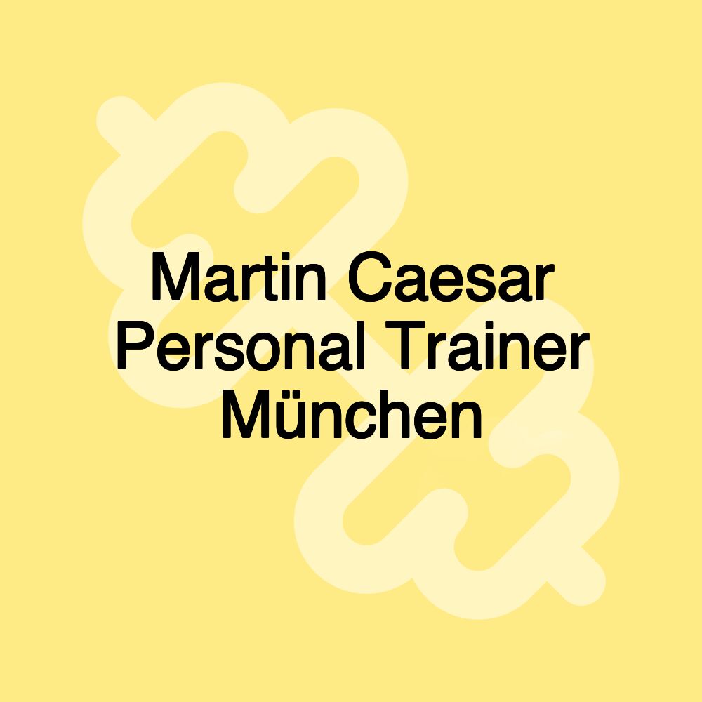 Martin Caesar Personal Trainer München