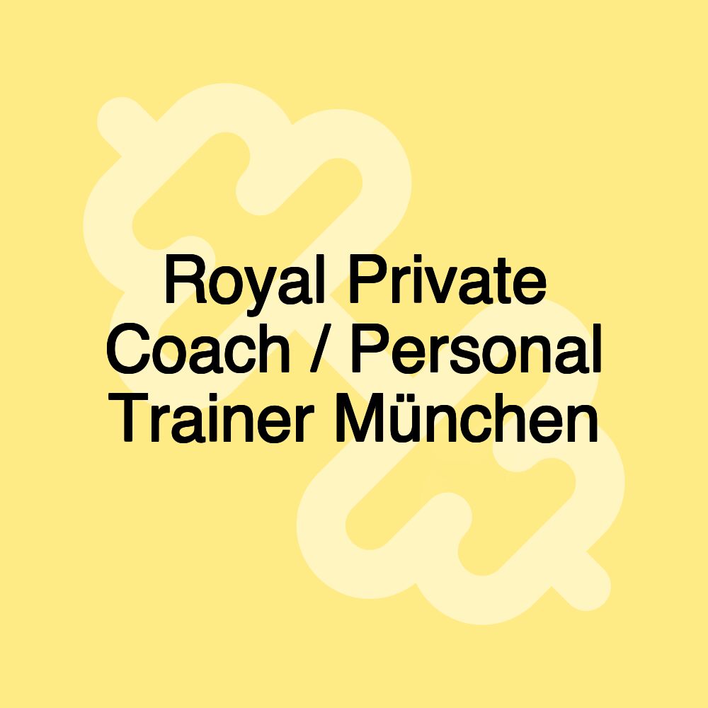 Royal Private Coach / Personal Trainer München