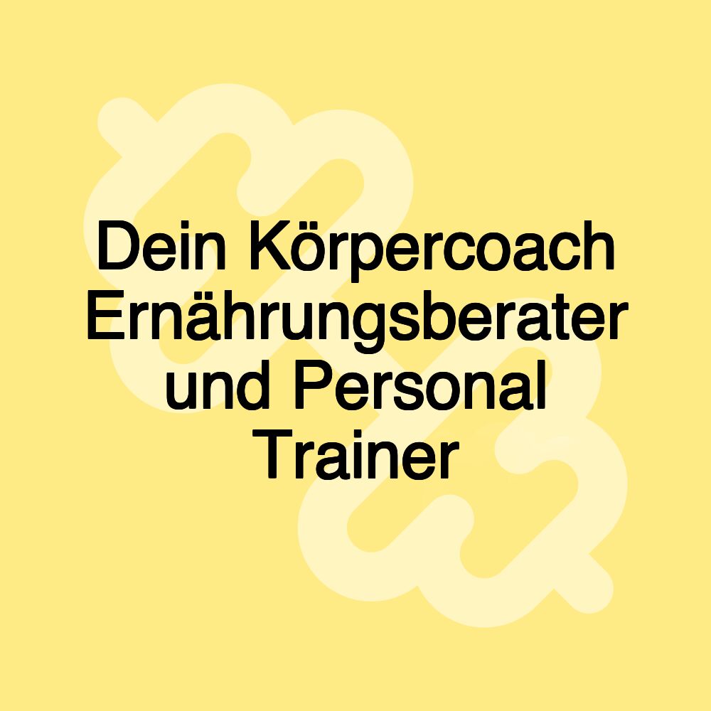 Dein Körpercoach Ernährungsberater und Personal Trainer