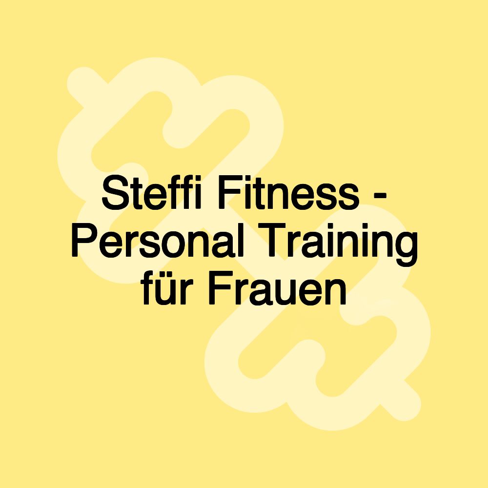 Steffi Fitness - Personal Training für Frauen