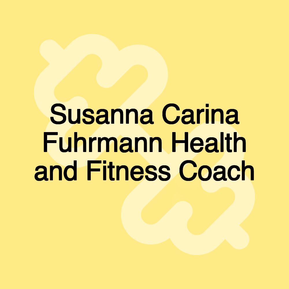 Susanna Carina Fuhrmann Health and Fitness Coach