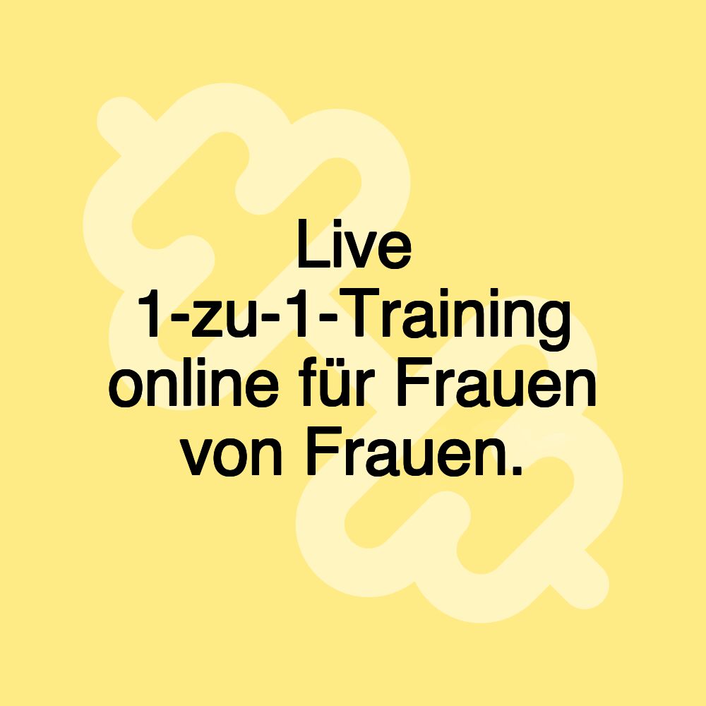 Live 1-zu-1-Training online für Frauen von Frauen.