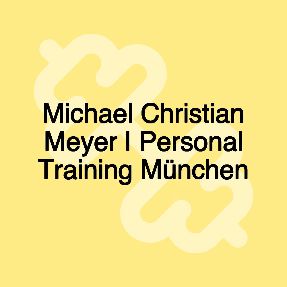 Michael Christian Meyer | Personal Training München