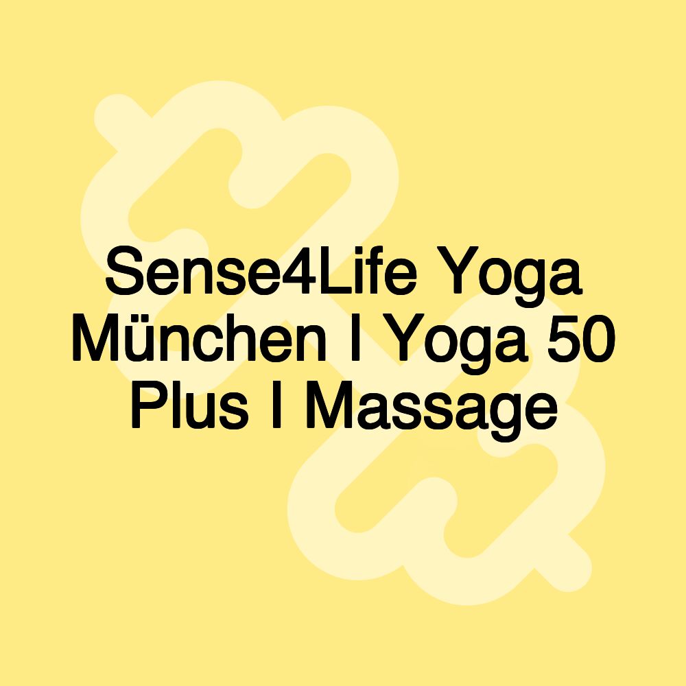 Sense4Life Yoga München I Yoga 50 Plus I Massage