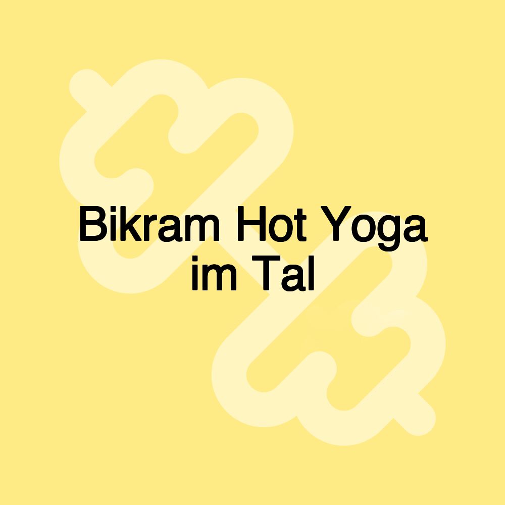 Bikram Hot Yoga im Tal