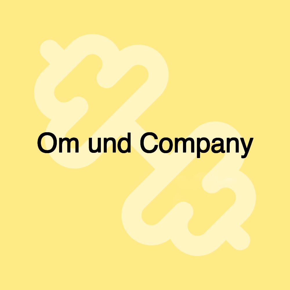 Om und Company