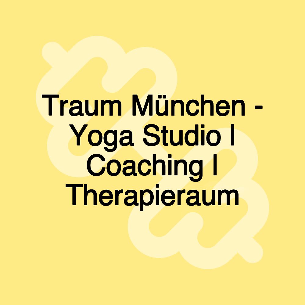 Traum München - Yoga Studio | Coaching | Therapieraum