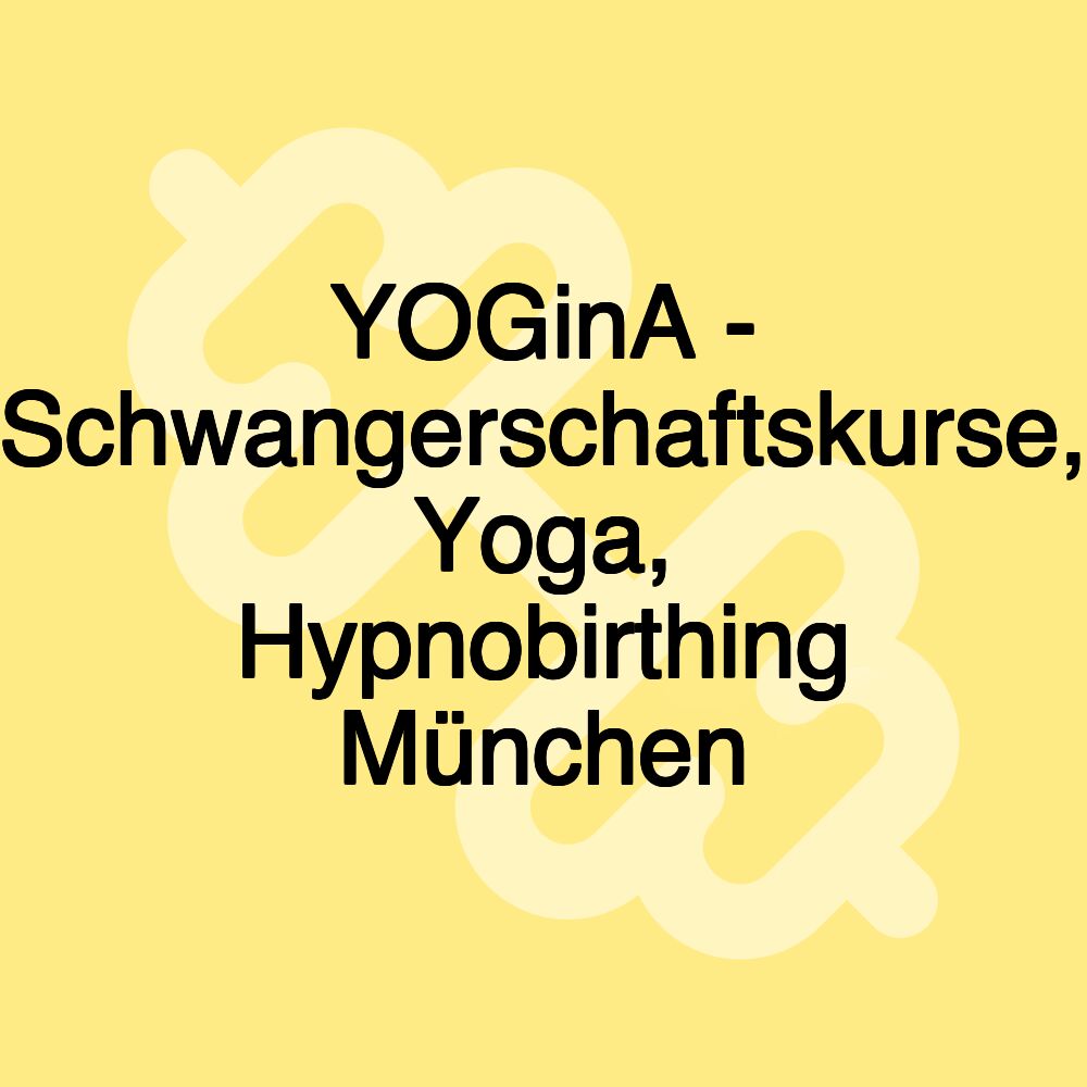 YOGinA - Schwangerschaftskurse, Yoga, Hypnobirthing München