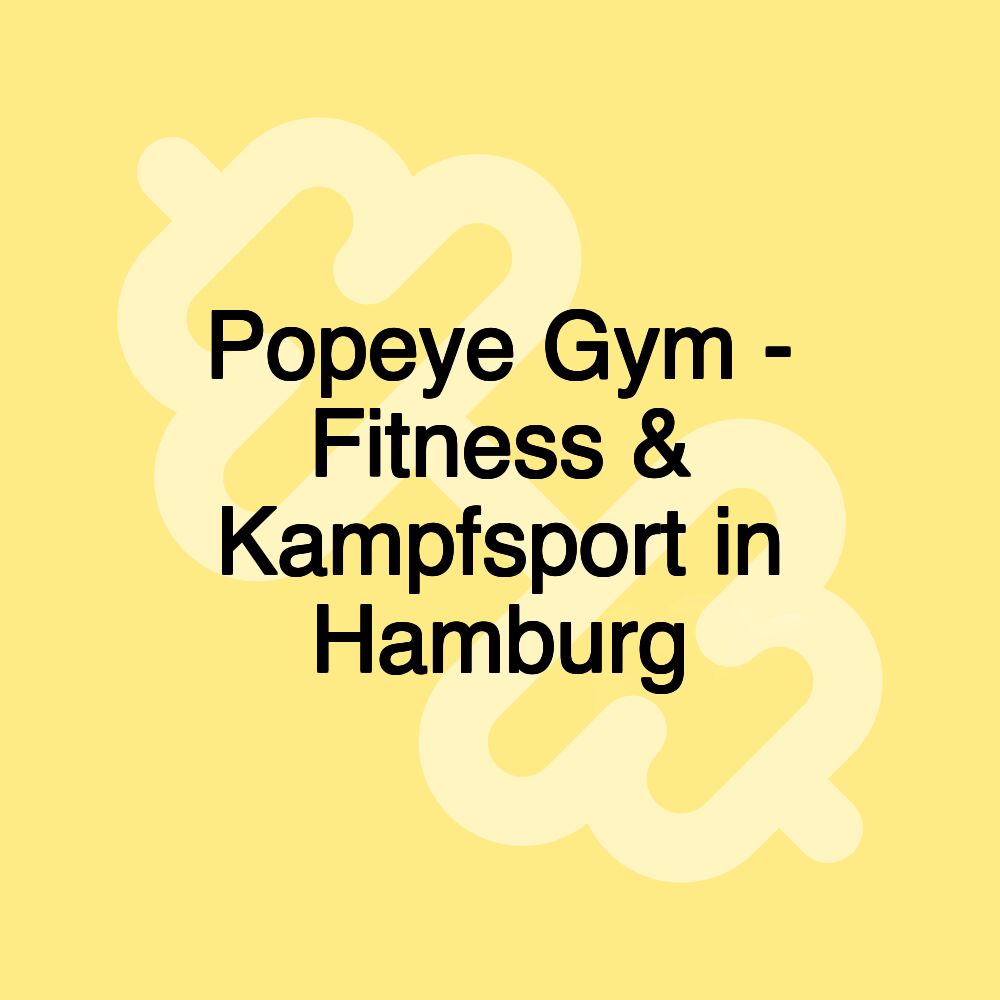 Popeye Gym - Fitness & Kampfsport in Hamburg