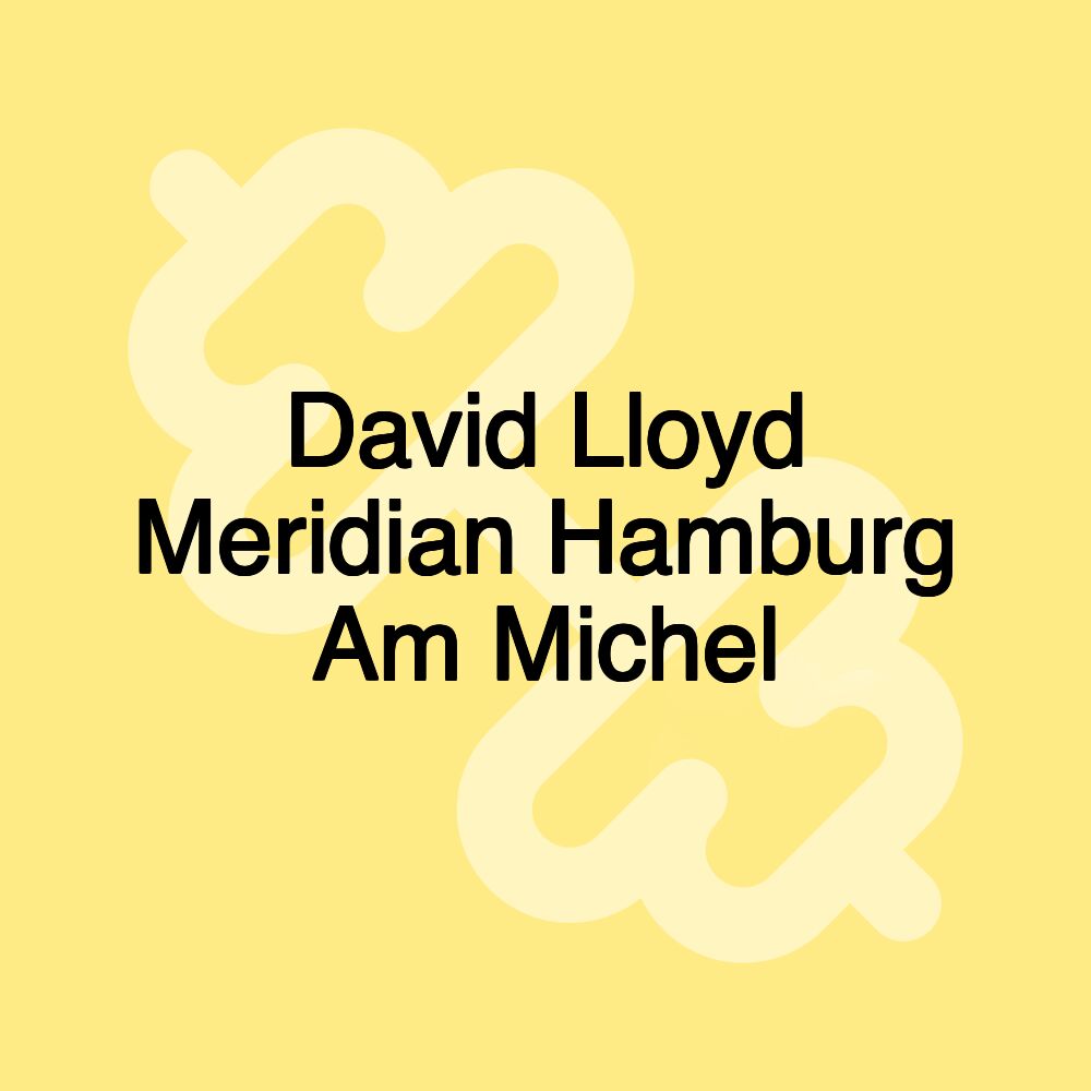 David Lloyd Meridian Hamburg Am Michel