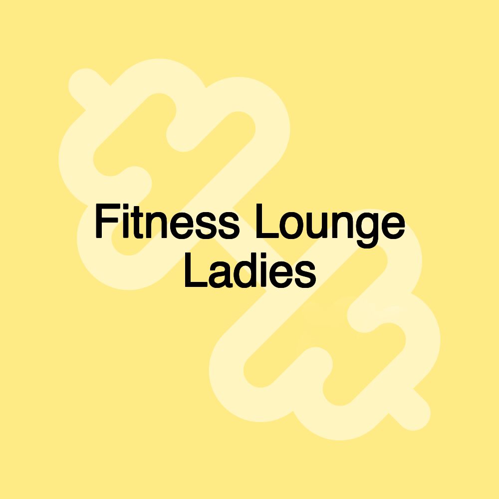 Fitness Lounge Ladies