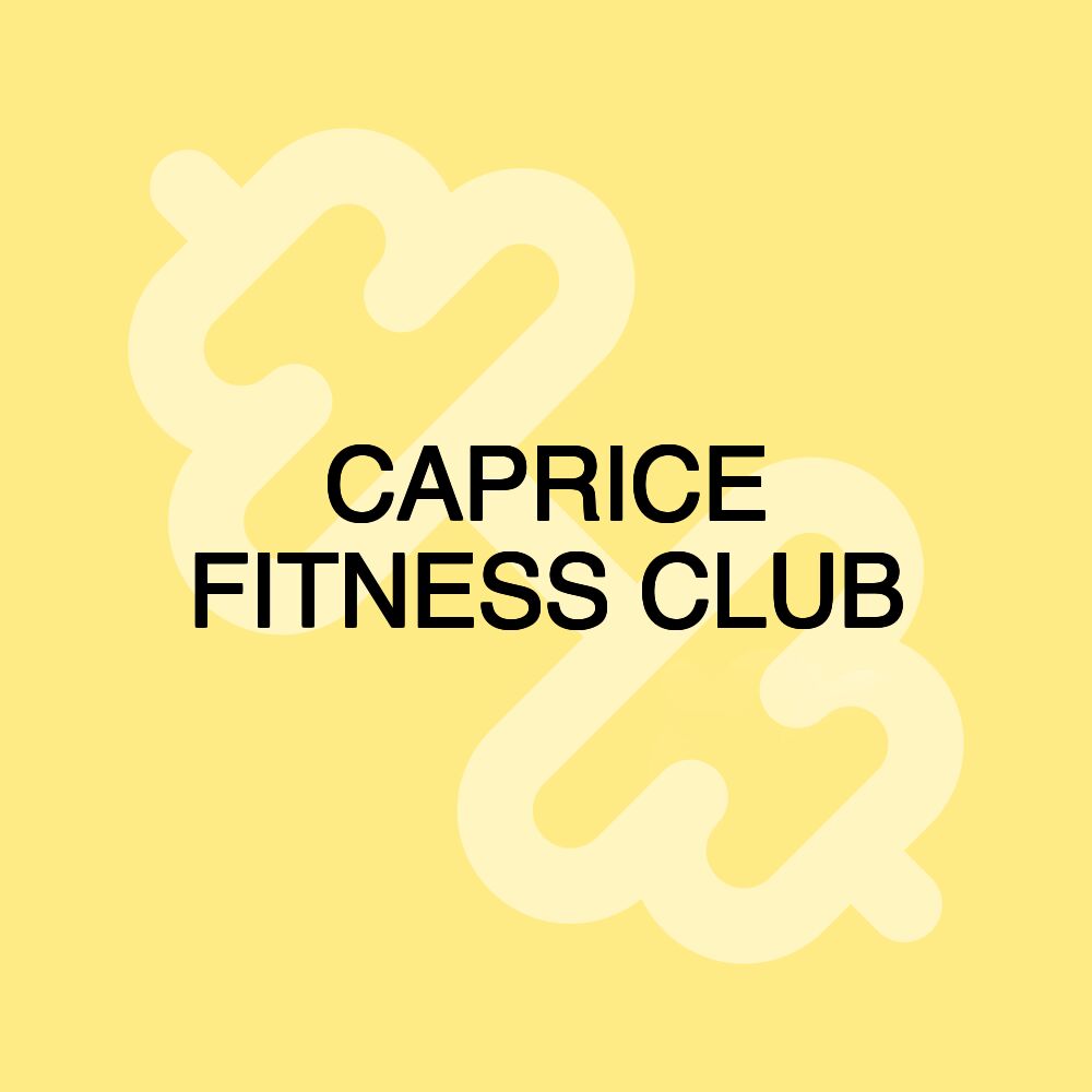 CAPRICE FITNESS CLUB