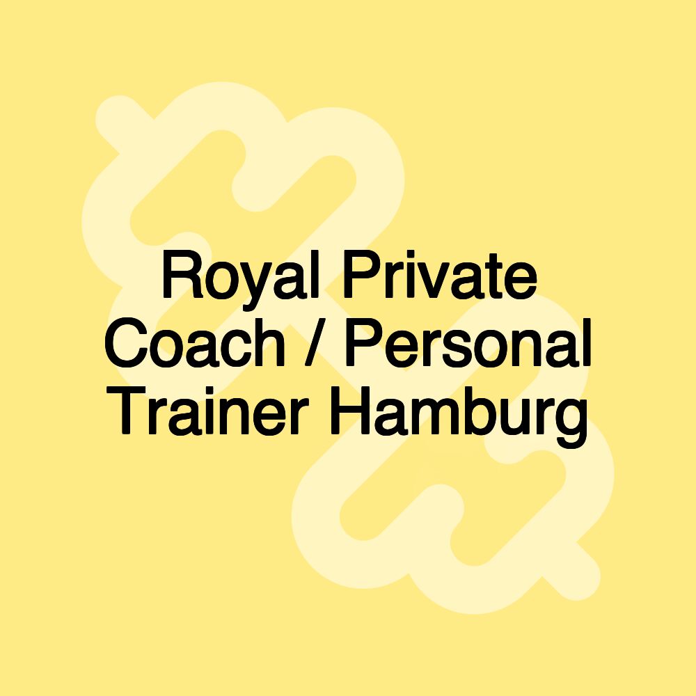 Royal Private Coach / Personal Trainer Hamburg