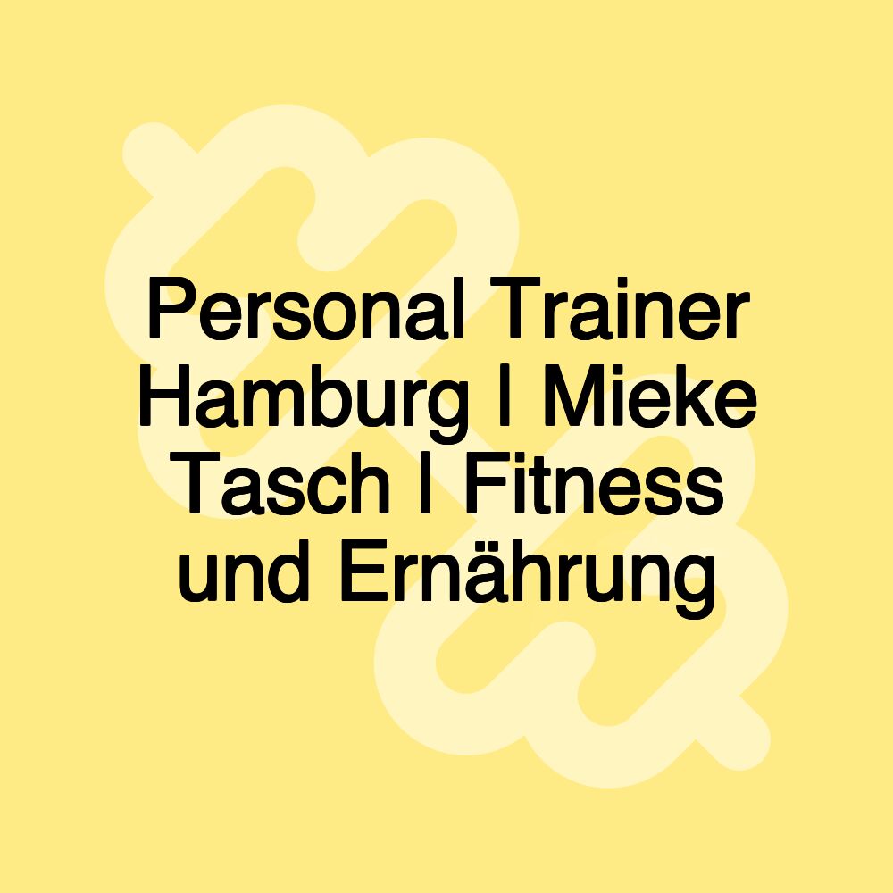 Personal Trainer Hamburg | Mieke Tasch | Fitness und Ernährung