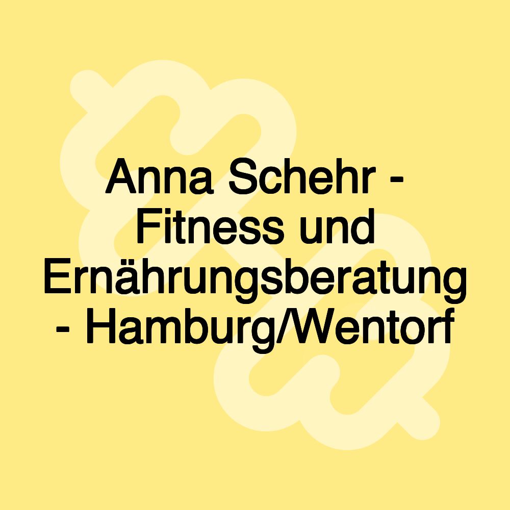 Anna Schehr - Fitness und Ernährungsberatung - Hamburg/Wentorf