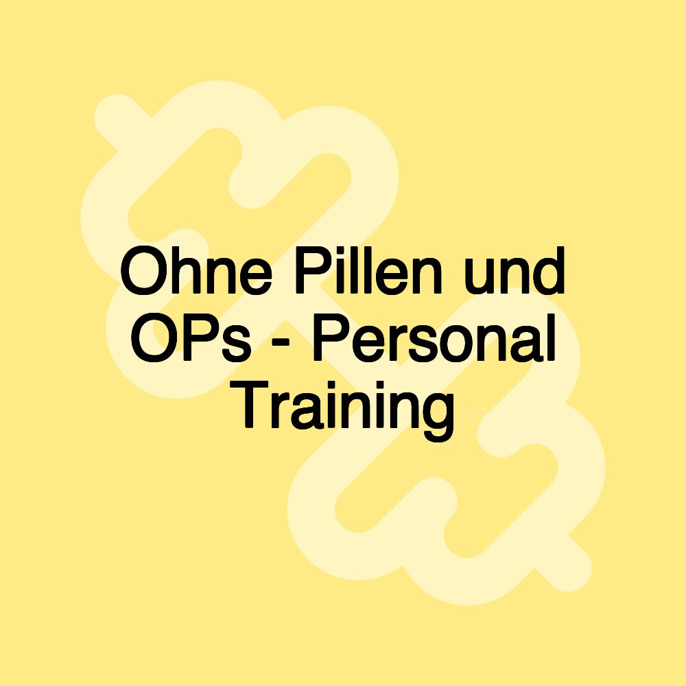 Ohne Pillen und OPs - Personal Training