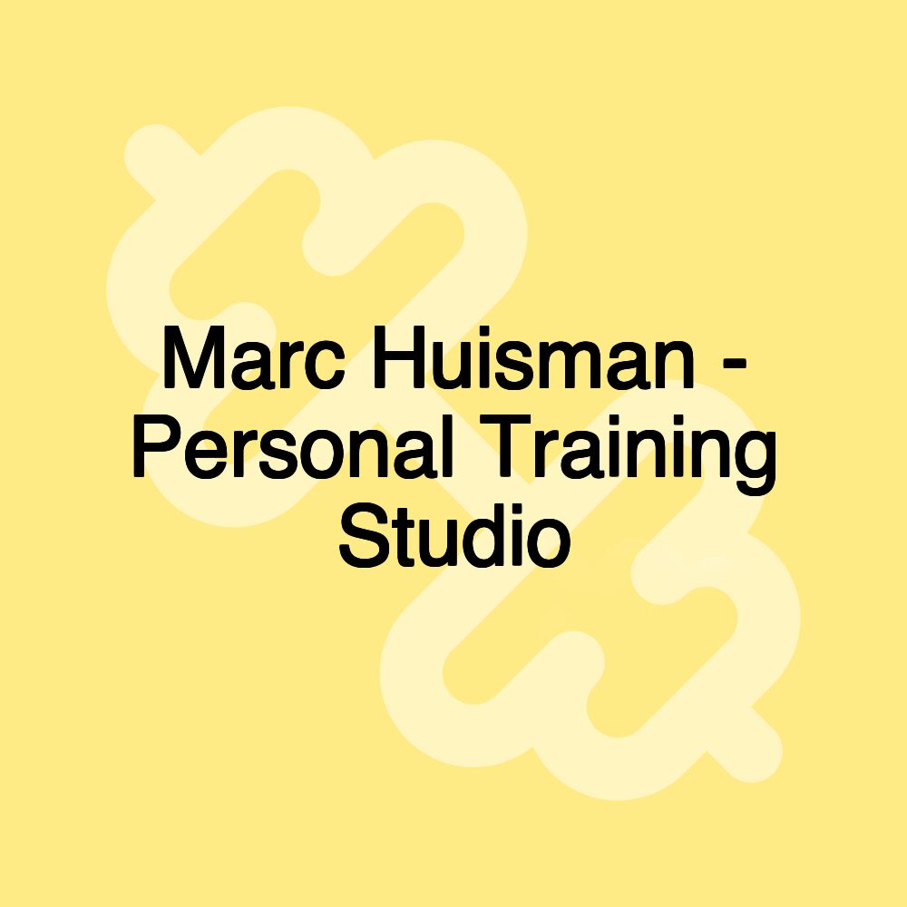 Marc Huisman - Personal Training Studio