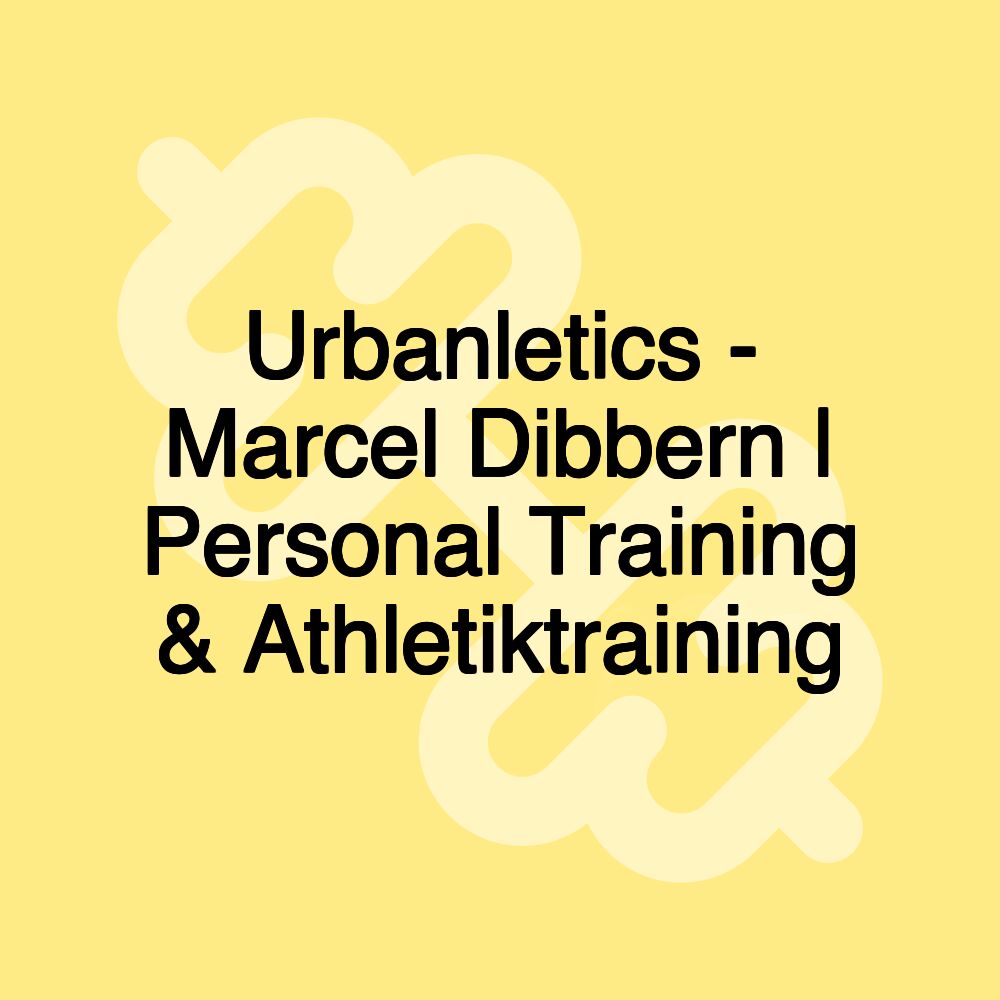 Urbanletics - Marcel Dibbern | Personal Training & Athletiktraining