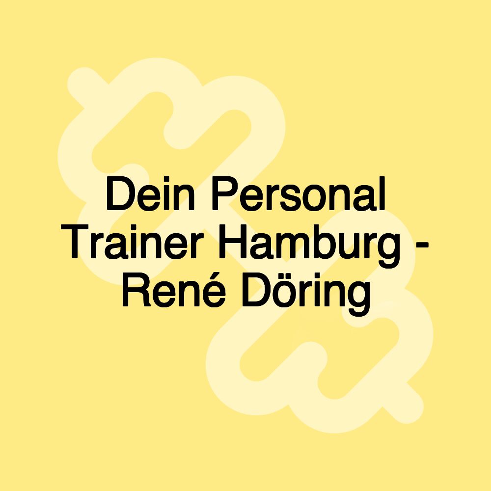 Dein Personal Trainer Hamburg - René Döring