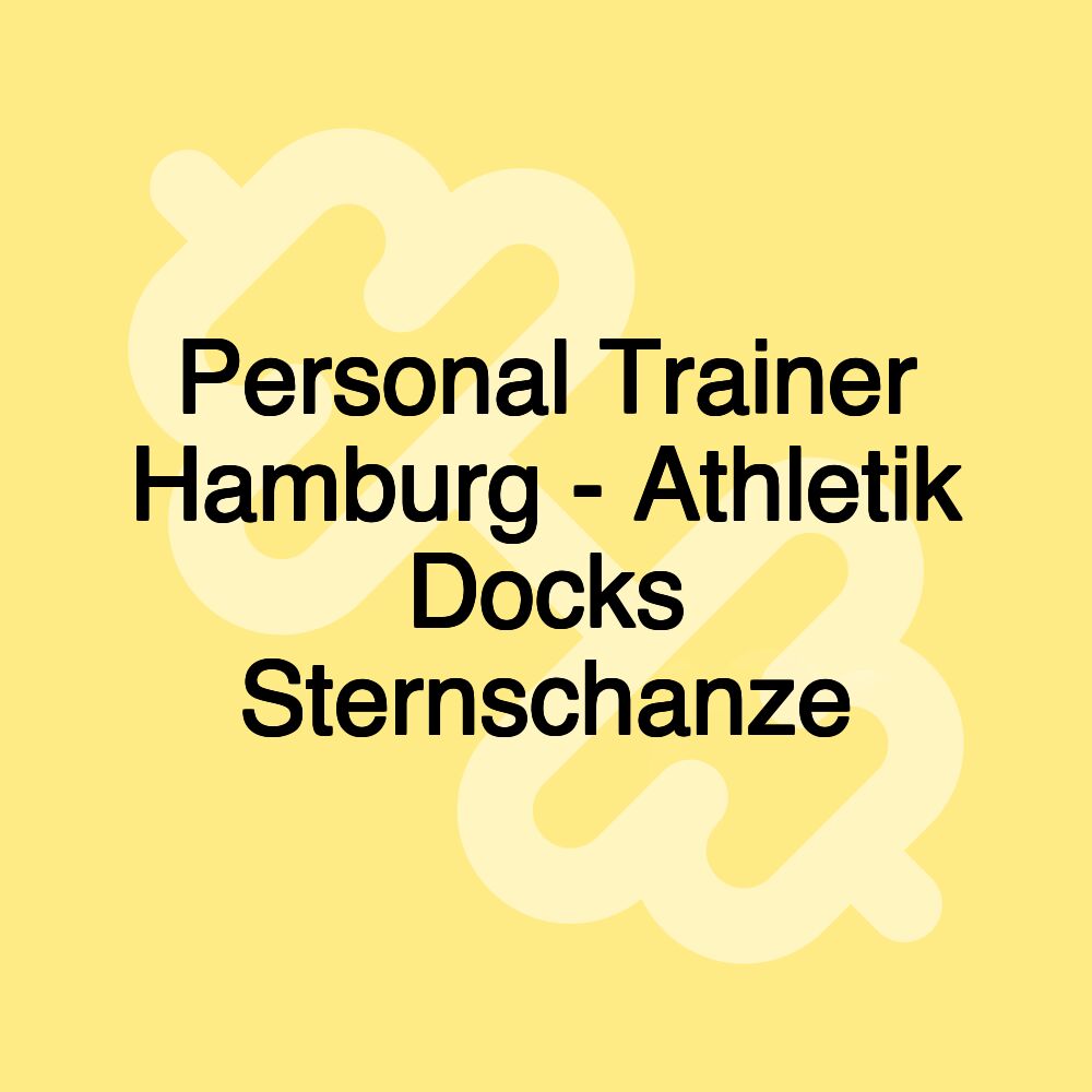 Personal Trainer Hamburg - Athletik Docks Sternschanze