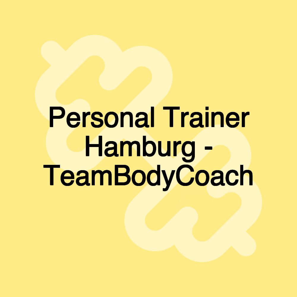 Personal Trainer Hamburg - TeamBodyCoach