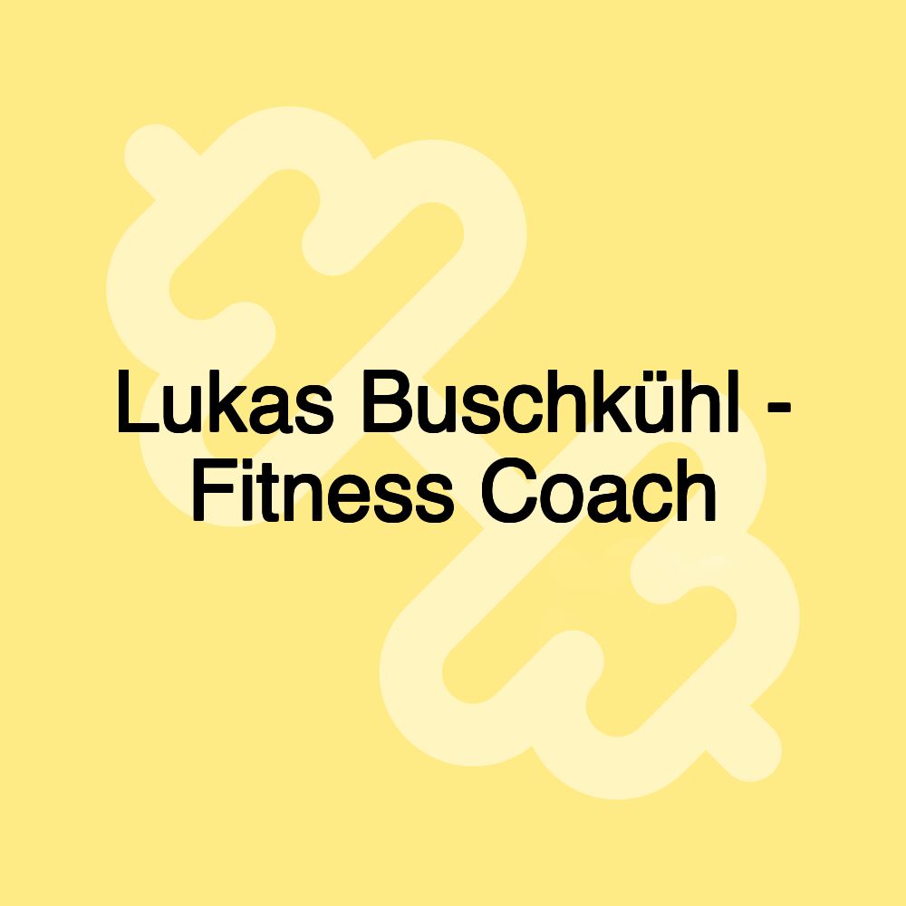 Lukas Buschkühl - Fitness Coach