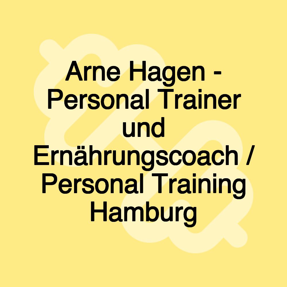 Arne Hagen - Personal Trainer und Ernährungscoach / Personal Training Hamburg