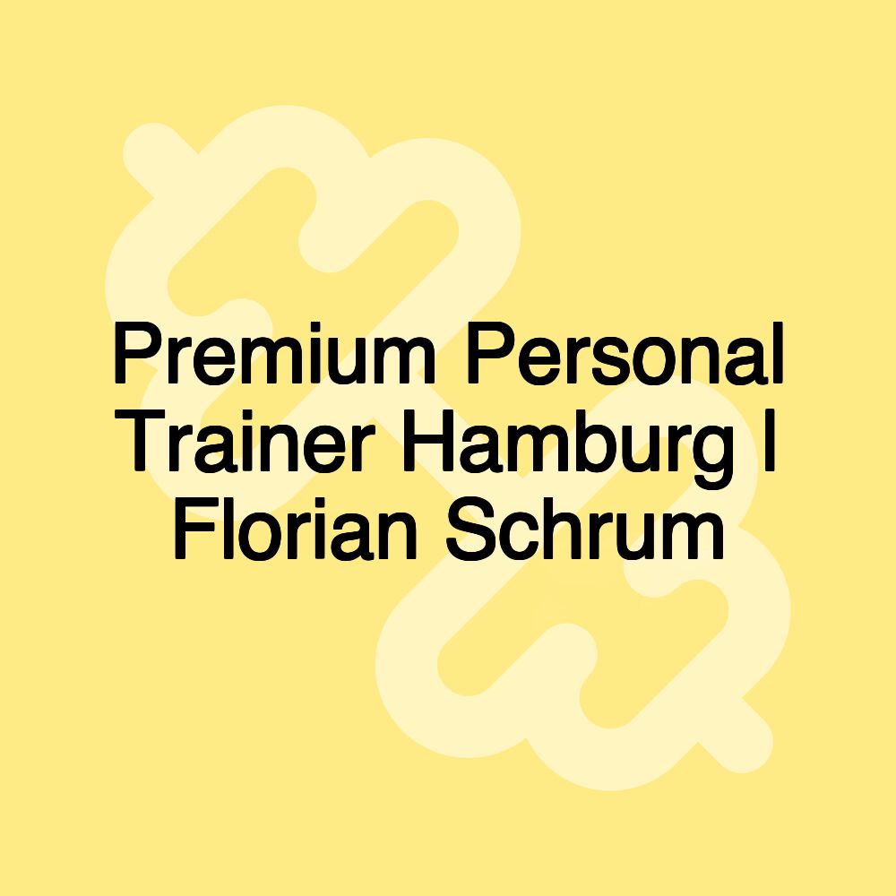 Premium Personal Trainer Hamburg | Florian Schrum