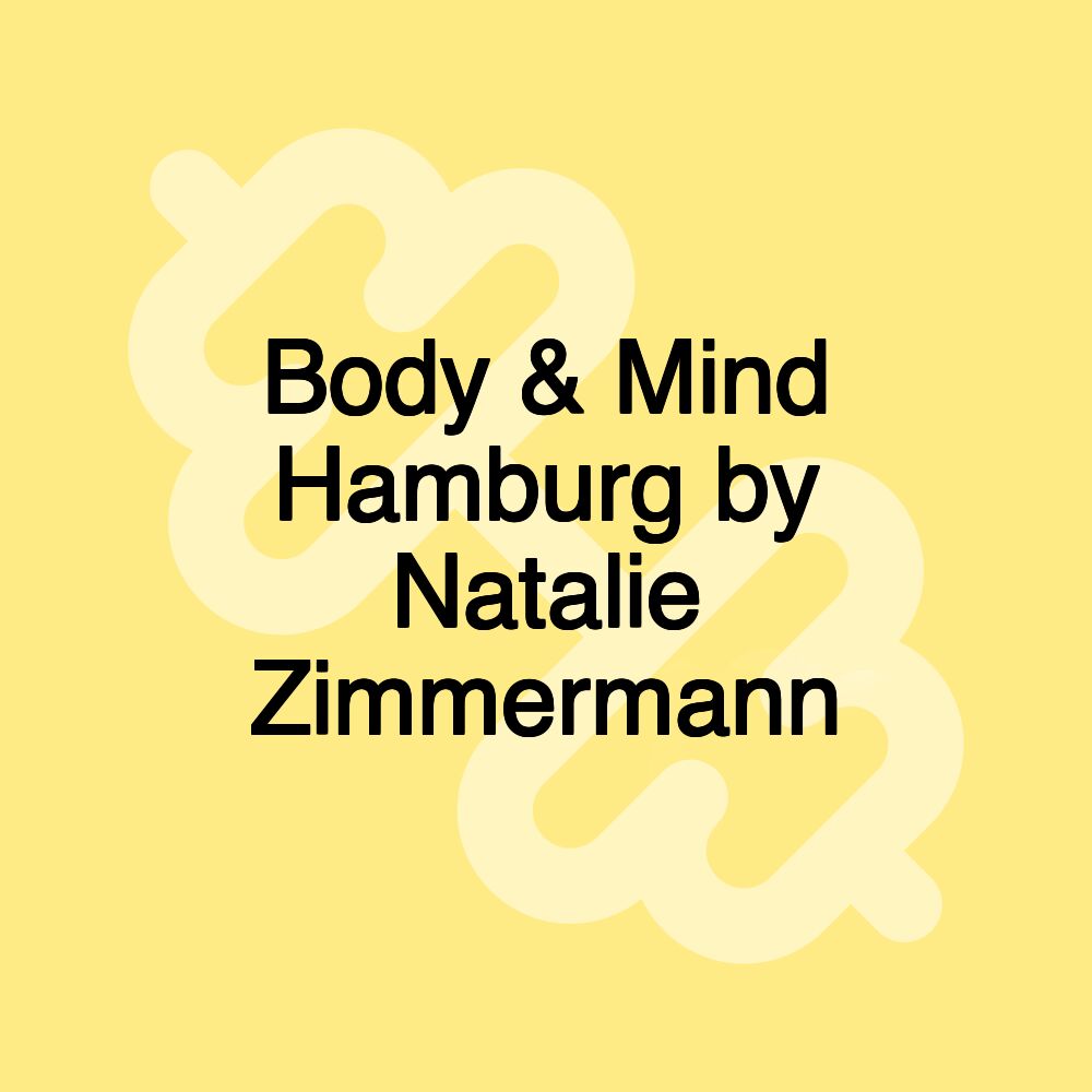 Body & Mind Hamburg by Natalie Zimmermann