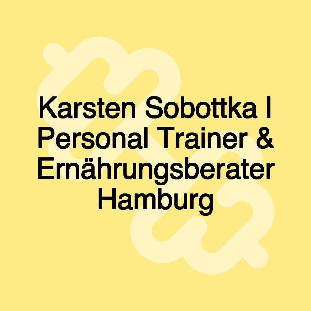 Karsten Sobottka | Personal Trainer & Ernährungsberater Hamburg