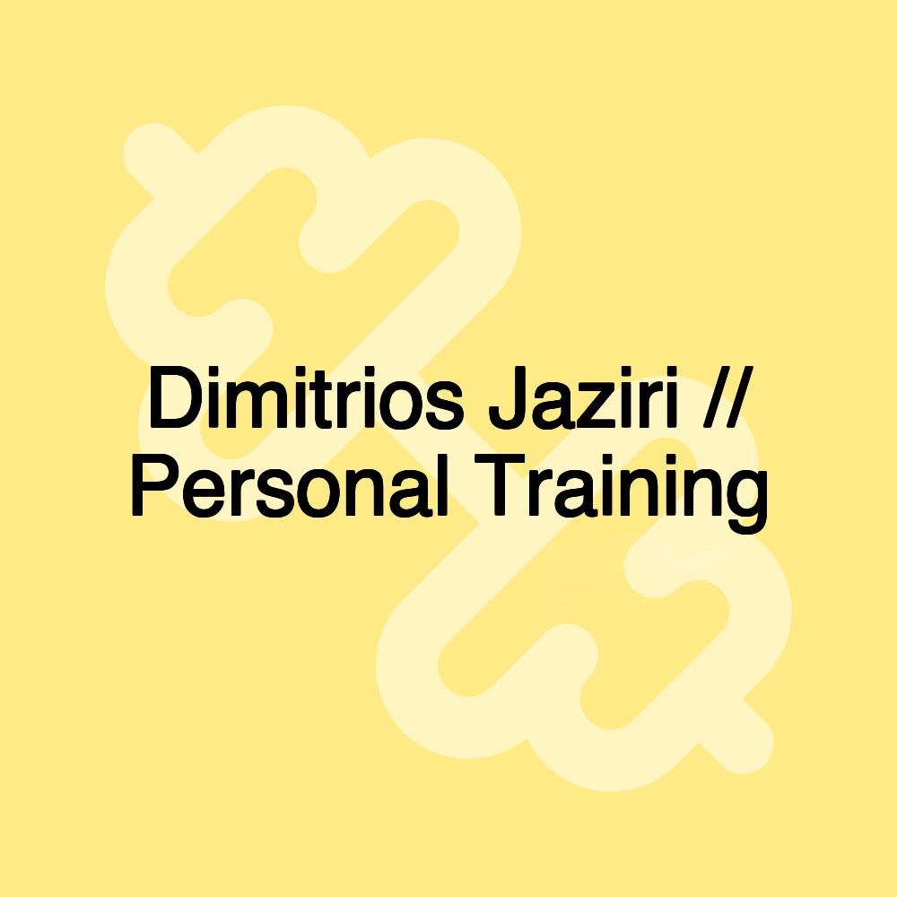 Dimitrios Jaziri // Personal Training