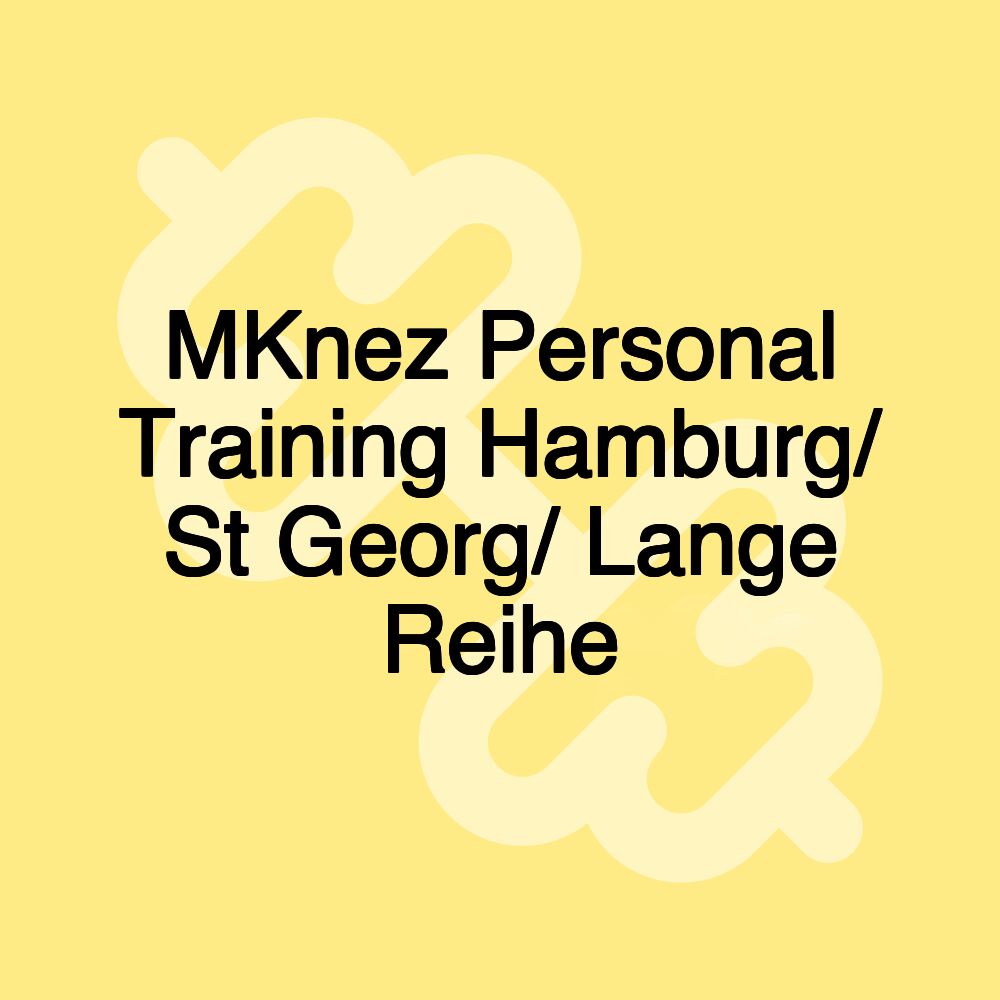 MKnez Personal Training Hamburg/ St Georg/ Lange Reihe