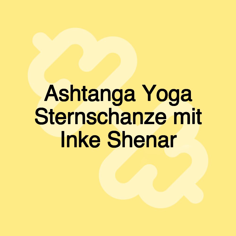 Ashtanga Yoga Sternschanze mit Inke Shenar