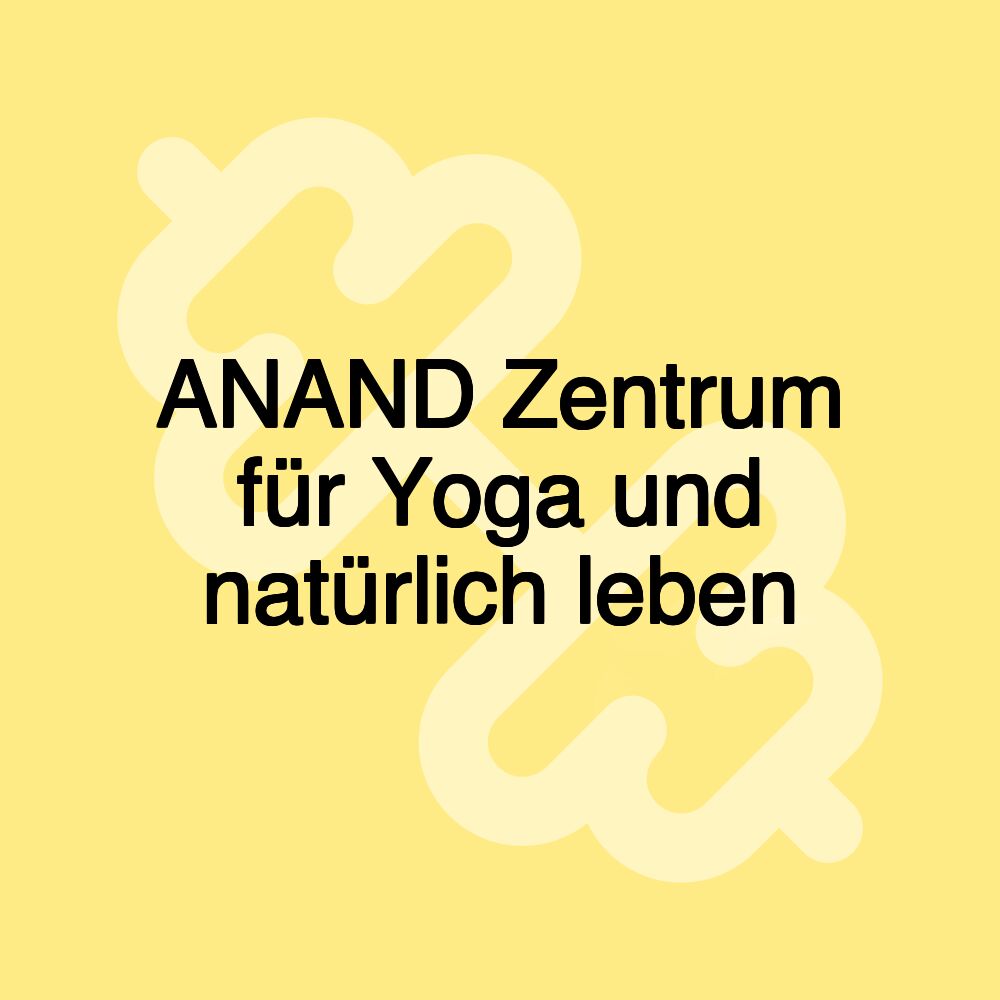 ANAND Zentrum für Yoga und natürlich leben