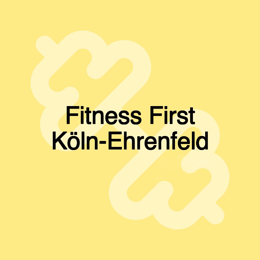 Fitness First Köln-Ehrenfeld