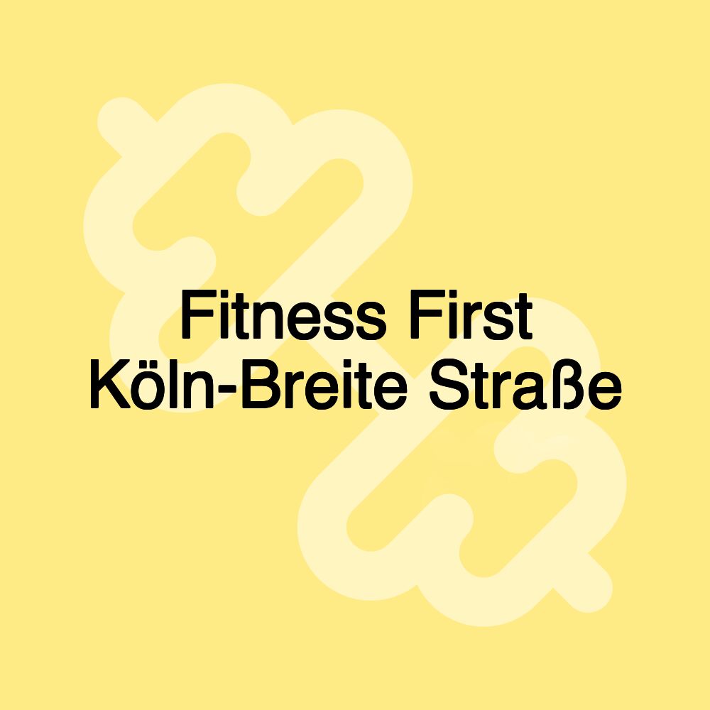 Fitness First Köln-Breite Straße