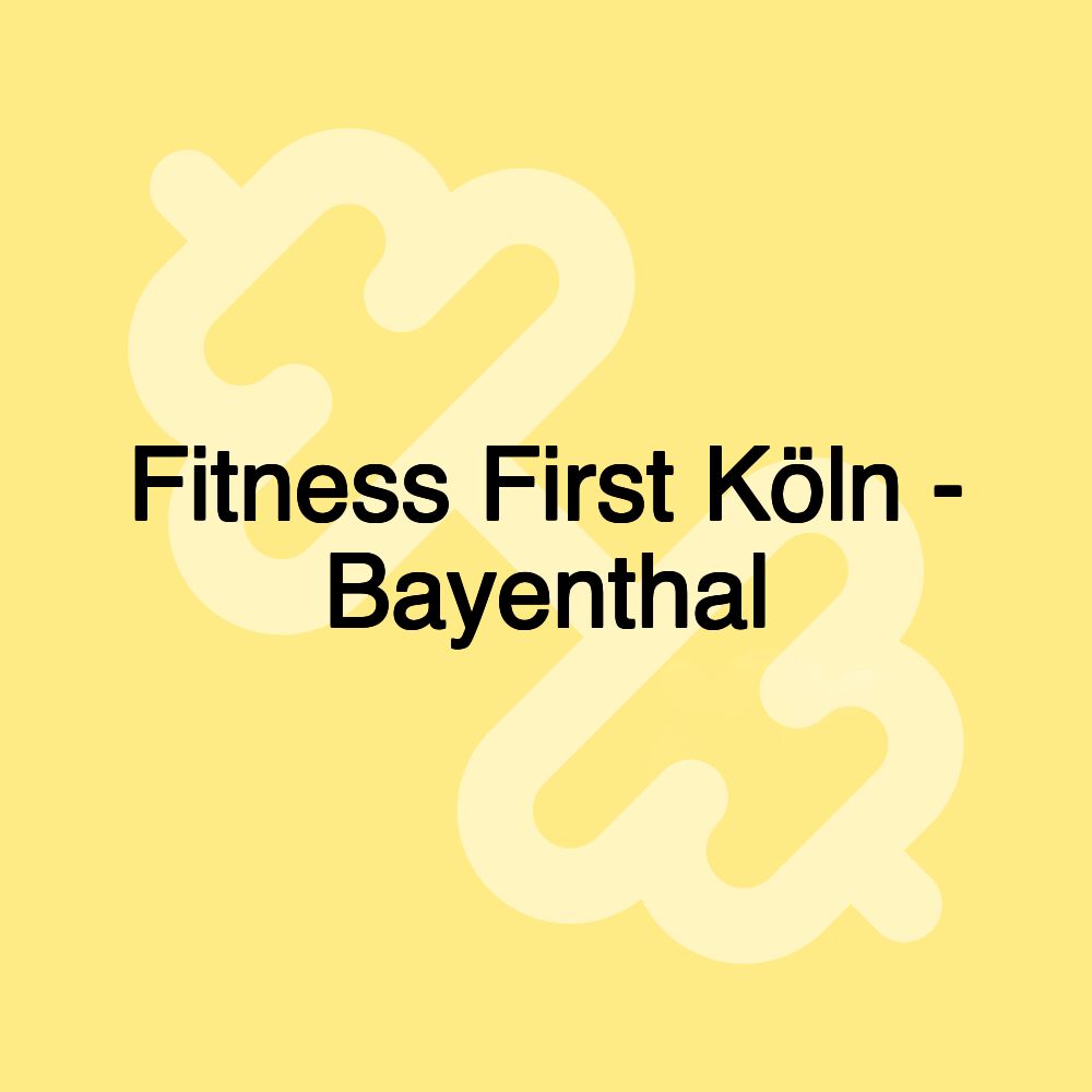 Fitness First Köln - Bayenthal