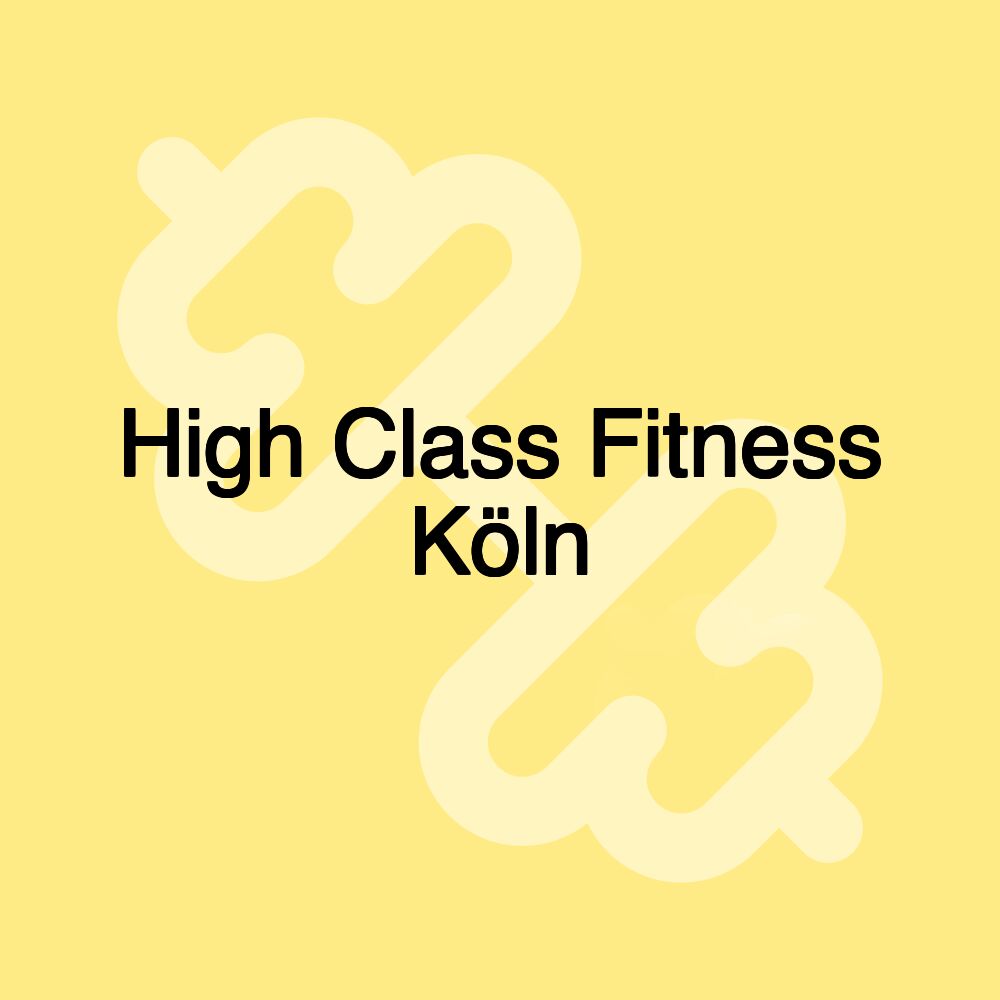 High Class Fitness Köln